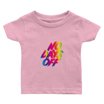 Discover No days off Baby T-shirts