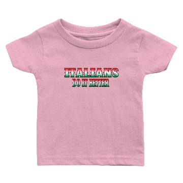 Discover Italians do it better Baby T-shirts