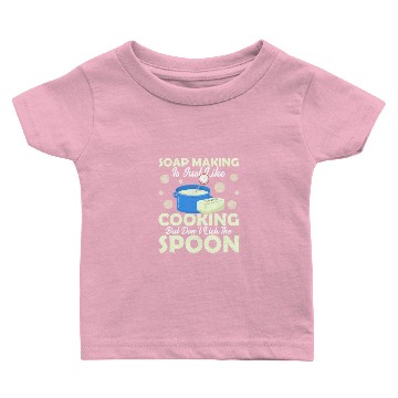 Discover Soap Making Is Just Like Cooking Soapmaker Soapmak Baby T-shirts