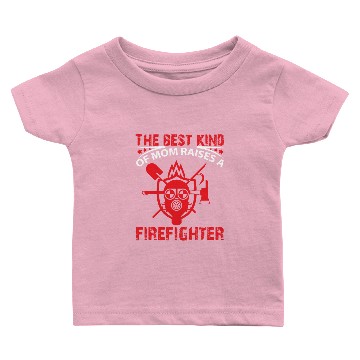 Discover The Best Kind Of Mom FireFighter Baby T-shirts