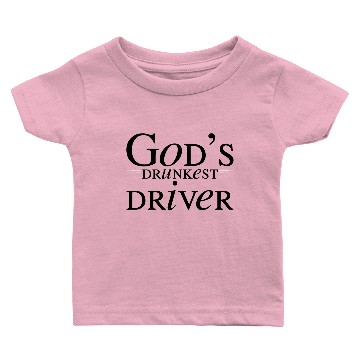 Discover God's Drunkest Driver 4 Baby T-shirts