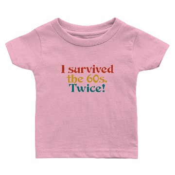 Discover i survived the 60s. twice! Baby T-shirts