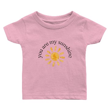 Discover you are my sunshine Baby T-shirts