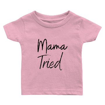 Discover mama tried Baby T-shirts