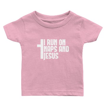Discover I Run On Naps And Jesus Baby T-shirts