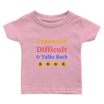 Discover Expensive Difficult And Talks Back Baby T-shirts