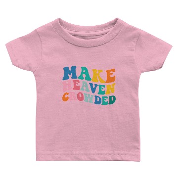 Discover Make Heaven Crowded Bible Verse Baby T-shirts