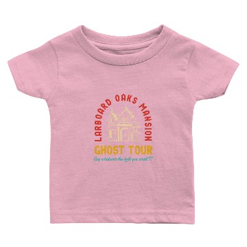 Discover Larboard Oaks Mansion Ghost Tour Say Whatever Baby T-shirts