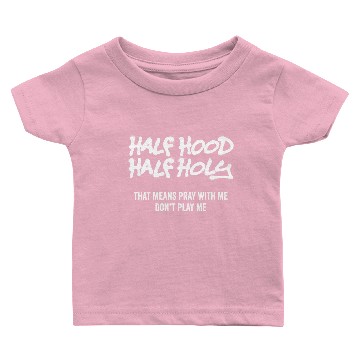 Discover Half Hood Half Holy Baby T-shirts