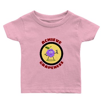 Discover Achieve Grapeness - Grape Pun Baby T-shirts