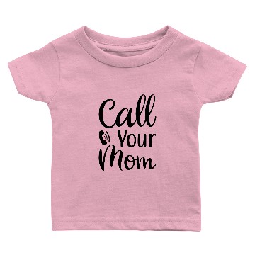 Discover CALL YOUR MOM Baby T-shirts