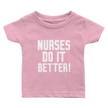 Discover Nurses Do It Better Baby T-shirts