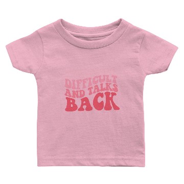 Discover Expensive Difficult And Talks Back Mothers Day Baby T-shirts