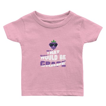 Discover That Would Be Grape Baby T-shirts
