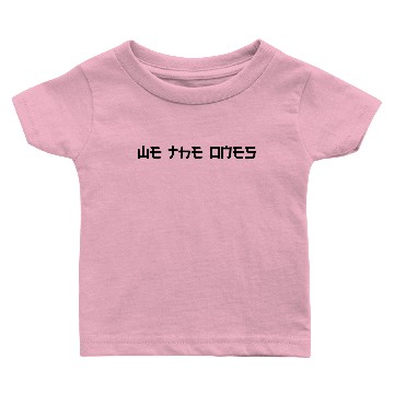 Discover we the ones Baby T-shirts