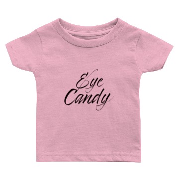 Discover Eye Candy Baby T-shirts