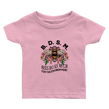 Discover Bdsm Bees Do So Much For The Environment Baby T-shirts