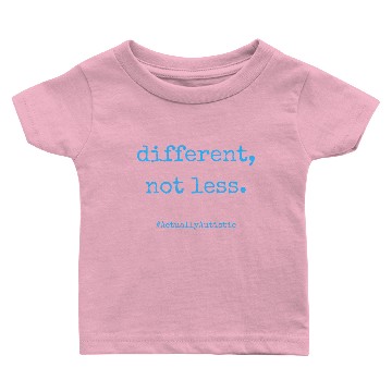 Discover Different Not Less Neurodivergent Actually Baby T-shirts
