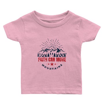 Discover Faith Can Move Mountains Baby T-shirts