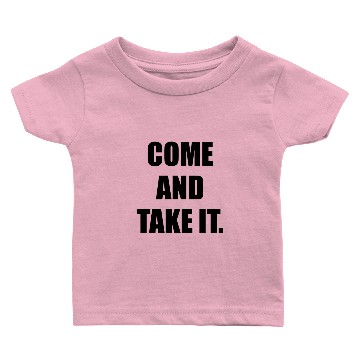 Discover Come and Take It. Baby T-shirts