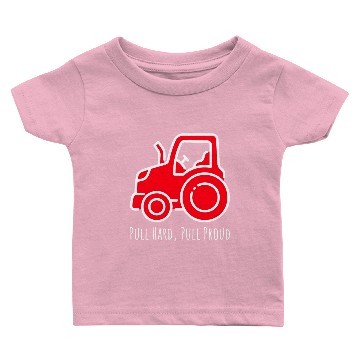 Discover Pull Hard, Pull Proud tractor pulling Baby T-shirts