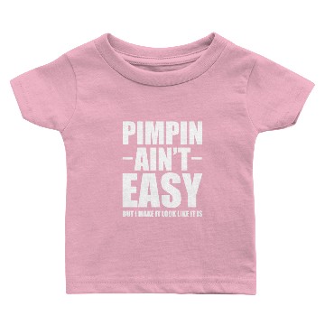 Discover Pimpin Ain'T Easy Baby T-shirts
