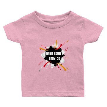 Discover Easy come, Easy Go Baby T-shirts