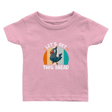Discover Pigeons Let's get this Bread Pigeon Lovers Baby T-shirts