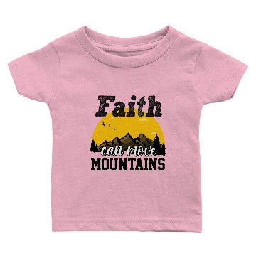 Discover Faith Can Move Mountains Baby T-shirts