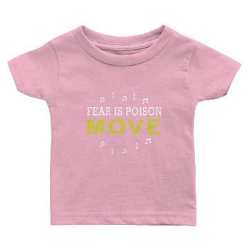 Discover Fear Is Poison Move Baby T-shirts