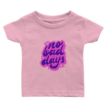 Discover No bad days Baby T-shirts