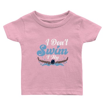 Discover I Don't Swim I Fly 3 Baby T-shirts