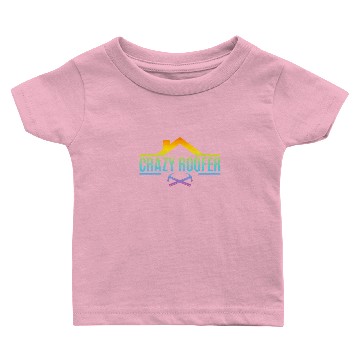Discover Crazy Roofer - Roofing Roofer Baby T-shirts