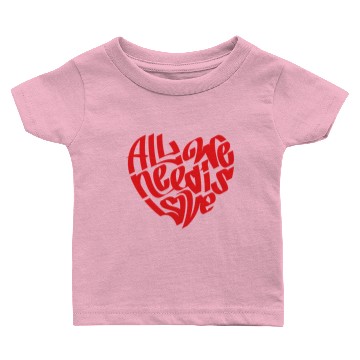 Discover All We Need Is Love Baby T-shirts