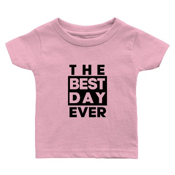 Discover The Best Day Ever Baby T-shirts