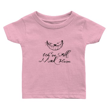 Discover All Mad Here Baby T-shirts