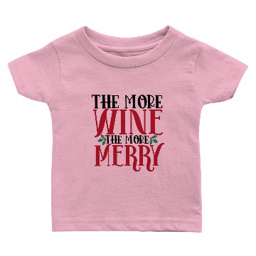 Discover The More Wine The More Merry Baby T-shirts