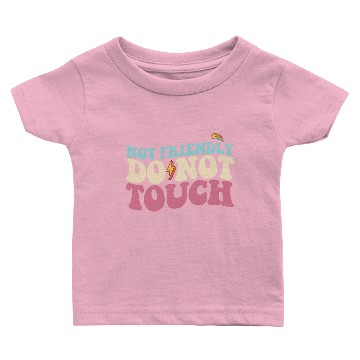 Discover Not Friendly Do Not Touch Funny Introvert Baby T-shirts