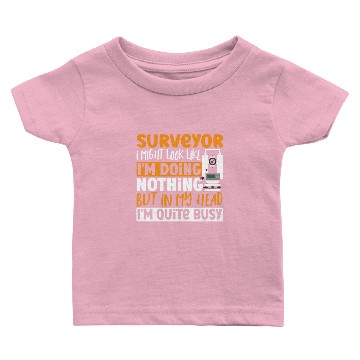 Discover Surveyor I Might Look Like I'm Doing Nothing Baby T-shirts