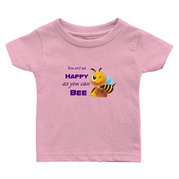 Discover You are as happy as you can bee Baby T-shirts