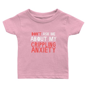 Discover Crippling Anxiety Baby T-shirts