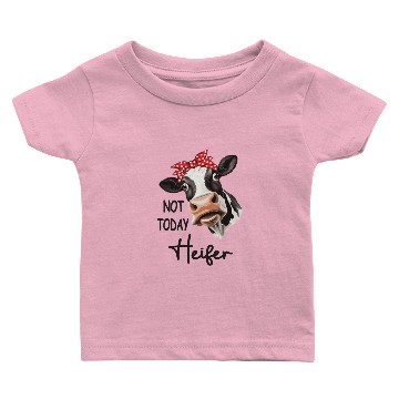 Discover Not Today Heifer Baby T-shirts