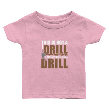 Discover This is Not a Drill Baby T-shirts