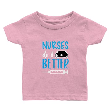 Discover Nurses Do It Better Baby T-shirts