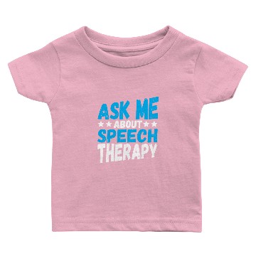 Discover Speech Pathology Ask Me bout Speech Therapy Baby T-shirts