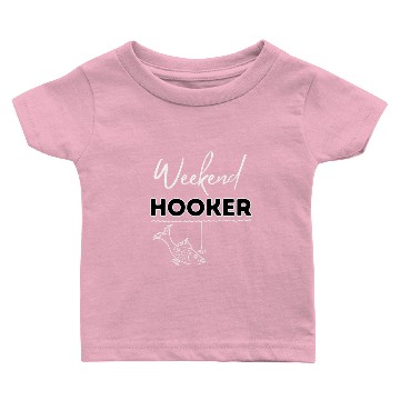 Discover Weekend Hooker Baby T-shirts