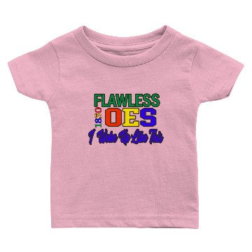 Discover Oes Is Flawless Baby T-shirts
