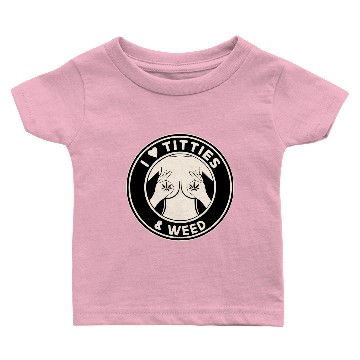 Discover I Like Titties And Weed ©WhiteTigerLLC.Com Baby T-shirts