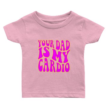 Discover Your Dad Is My Cardio © WhiteTigerLLC.Com Baby T-shirts