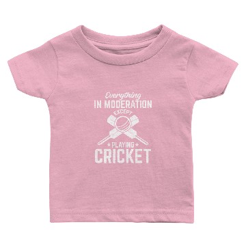 Discover Cricket - Everything in moderation except playing Baby T-shirts